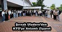 Şırnak Uludere’den KTÜ’ye Anlamlı Ziyaret