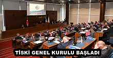 TİSKİ GENEL KURULU BAŞLADI