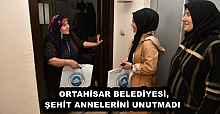 ORTAHİSAR BELEDİYESİ, ŞEHİT ANNELERİNİ UNUTMADI 
