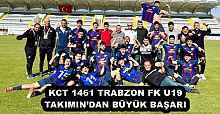 KCT 1461 TRABZON FK U19 TAKIMIN’DAN BÜYÜK BAŞARI