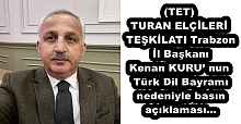 (TET) TURAN ELÇİLERİ TEŞKİLATI Trabzon İl Başkanı Kenan KURU’ nun Türk Dil Bayramı nedeniyle basın açıklaması…