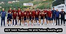 KCT 1461 Trabzon FK U19 Takımı İzmir’e gitti