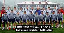KCT 1461 Trabzon FK U17 Takımımızın rakipleri belli oldu