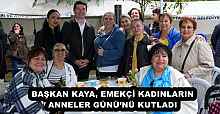 BAŞKAN KAYA, EMEKÇİ KADINLARIN ANNELER GÜNÜ’NÜ KUTLADI 
