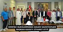 KÖRFEZ ÜLKELERİNDEN GELEN GAZETECİLER, BAŞKAN KAYA’YI ZİYARET ETTİ 