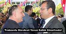 Trabzonlu Bürokrat Yavuz Saltık Gözaltında!