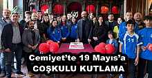 Cemiyet’te 19 Mayıs’a  COŞKULU KUTLAMA