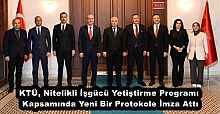 KTÜ, Nitelikli İşgücü Yetiştirme Programı Kapsamında Yeni Bir Protokole İmza Attı