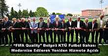 “FIFA Quality” Belgeli KTÜ Futbol Sahası Modernize Edilerek Yeniden Hizmete Açıldı