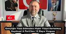 Gençliğin Yüzü Gülmeden Hiçbir Yüzyıl Kurtulmuş Sayılmaz! A Parti’den 19 Mayıs Vurgusu