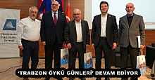 ‘TRABZON ÖYKÜ GÜNLERİ’ DEVAM EDİYOR