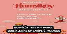 HAMSİKÖY TRABZON BAHAR ŞENLİKLERİNE EV SAHİPLİĞİ YAPACAK