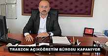 TRABZON AÇIKÖĞRETİM BÜROSU KAPANIYOR