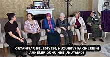 ORTAHİSAR BELEDİYESİ, HUZUREVİ SAKİNLERİNİ ANNELER GÜNÜ'NDE UNUTMADI 