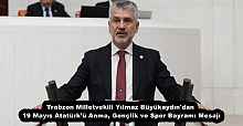 Trabzon Milletvekili Yılmaz Büyükaydın'dan 19 Mayıs Atatürk’ü Anma, Gençlik ve Spor Bayramı Mesajı