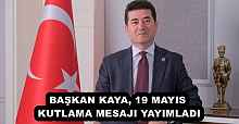 BAŞKAN KAYA, 19 MAYIS KUTLAMA MESAJI YAYIMLADI