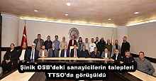 Şinik OSB'deki sanayicilerin talepleri TTSO'da görüşüldü