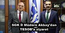 SGK İl Müdürü Akbay'dan TESOB’a ziyaret