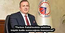 “Turizm Fakültesinin sektöre büyük katkı sunacağına inanıyoruz”