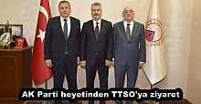 AK Parti heyetinden TTSO'ya ziyaret
