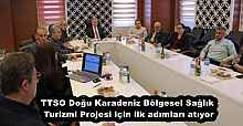 TTSO Doğu Karadeniz Bölgesel Sağlık Turizmi Projesi için ilk adımları atıyor