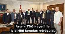 Artvin TSO heyeti ile iş birliği konuları görüşüldü