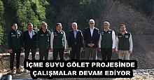 İÇME SUYU GÖLET PROJESİNDE ÇALIŞMALAR DEVAM EDİYOR
