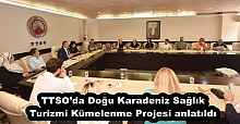 TTSO’da Doğu Karadeniz Sağlık Turizmi Kümelenme Projesi anlatıldı