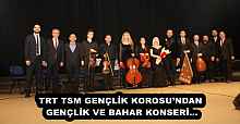 TRT TSM GENÇLİK KOROSU’NDAN GENÇLİK VE BAHAR KONSERİ…