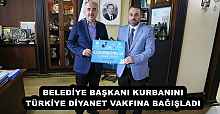 BELEDİYE BAŞKANI KURBANINI TÜRKİYE DİYANET VAKFINA BAĞIŞLADI
