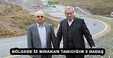 BÖLGEDE İZ BIRAKAN TANIDIĞIM 3 DADAŞ