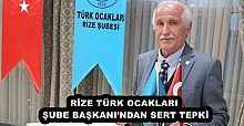 RİZE TÜRK OCAKLARI ŞUBE BAŞKANI’NDAN SERT TEPKİ
