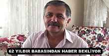 62 YILDIR BABASINDAN HABER BEKLİYOR