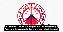 TTSO’nun QUEST AB Projesi Sınır Ötesi İşbirliği Programı kapsamında desteklenmeye hak kazandı