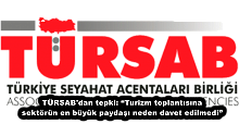 TÜRSAB'dan tepki: “Turizm toplantısına sektörün en büyük paydaşı neden davet edilmedi”