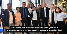 ORTAHİSAR BELEDİYESİ’NDEN ÇÖLYAK HASTALARINA GLUTENSİZ YEMEK ETKİNLİĞİ 