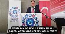 VEKİL DİN GÖREVLİLERİNİN HAKLI TALEBİ ARTIK GÖRMEZDEN GELİNEMEZ!