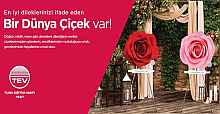 TEV'DEN ÖZEL GÜNLERE ANLAM KATAN DESTEK: “BİR DÜNYA ÇİÇEK”