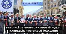 ŞEMDİNLİ'DE ‘TRABZON CADDESİ’ AÇILDI, KARDEŞLİK PROTOKOLÜ İMZALANDI