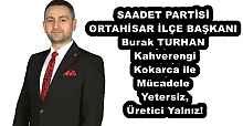 SAADET PARTİSİ ORTAHİSAR İLÇE BAŞKANI Kahverengi Burak TURHAN Kokarca ile Mücadele Yetersiz, Üretici Yalnız!