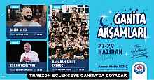 TRABZON EĞLENCEYE GANİTA'DA DOYACAK