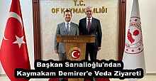Başkan Sarıalioğlu'ndan Kaymakam Demirer'e Veda Ziyareti