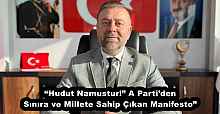 “Hudut Namustur!” A Parti’den Sınıra ve Millete Sahip Çıkan Manifesto”