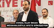 DOĞAL OLAY İNSAN MÜDAHALESİYLE AFETE DÖNÜŞÜYOR