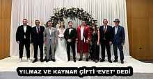 YILMAZ VE KAYNAR ÇİFTİ ‘EVET’ DEDİ
