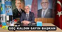 GEÇ KALDIN SAYIN BAŞKAN