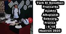 Türk El Sanatları Fransa’da Ayakta Alkışlandı Sebourg, Fransa | 6–10 Haziran 2025
