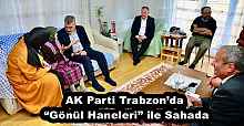 AK Parti Trabzon’da “Gönül Haneleri” ile Sahada