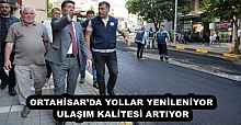 ORTAHİSAR’DA YOLLAR YENİLENİYOR, ULAŞIM KALİTESİ ARTIYOR