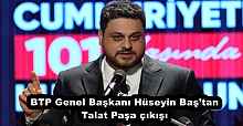BTP Genel Başkanı Hüseyin Baş’tan Talat Paşa çıkışı